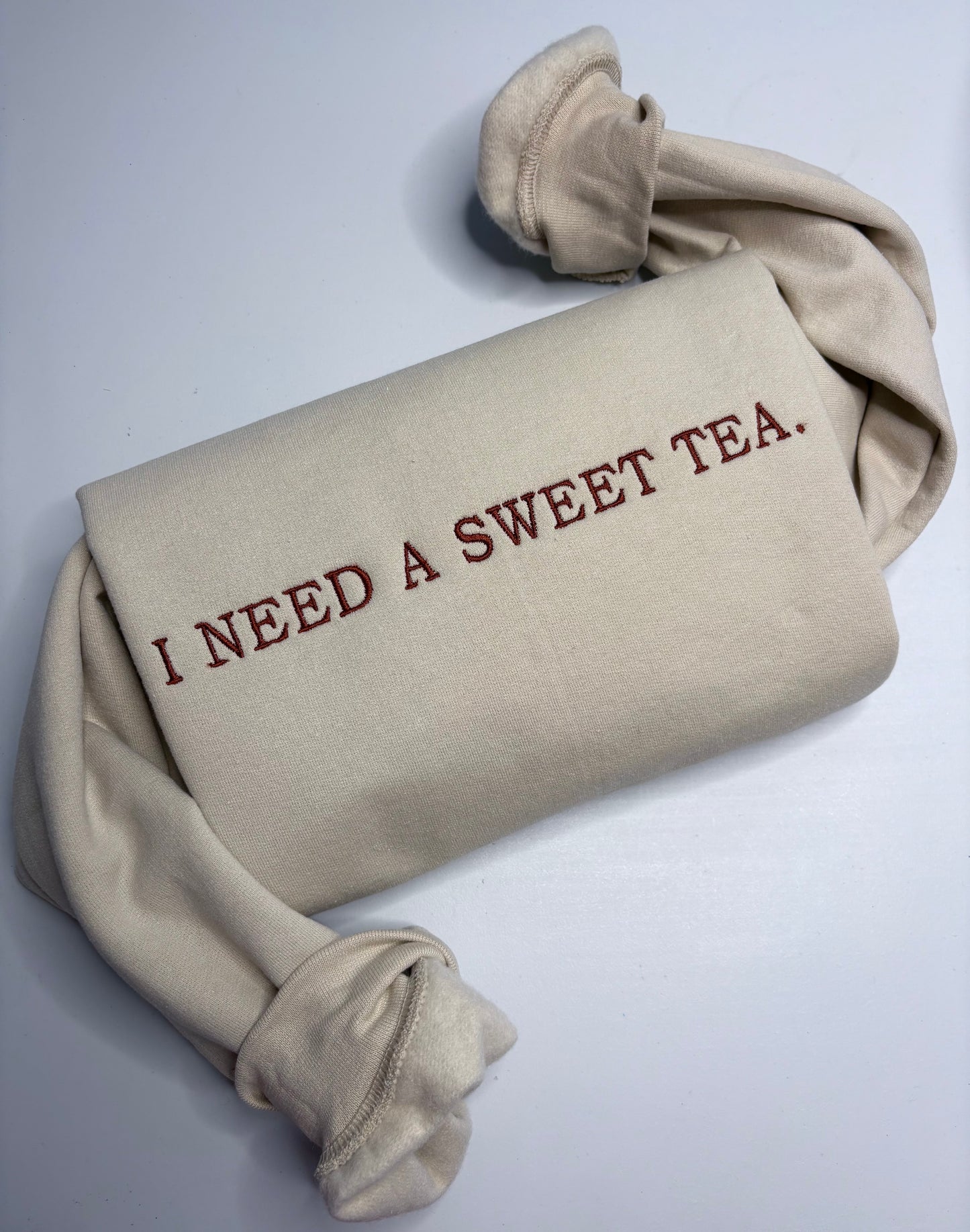 I NEED A SWEET TEA SWEATSHIRT